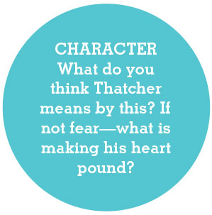 Character: What do you think Thatcher means by this? If not fear -- what is making his heart pound?